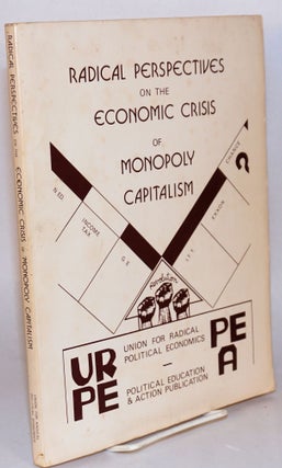 Cat.No: 137791 Radical perspectives on the economic crisis of monopoly capitalism, with...