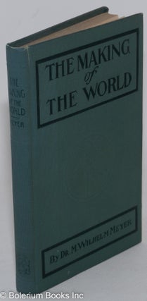 Cat.No: 137860 The making of the world. M. Wilhelm Meyer, Ernest Unterman