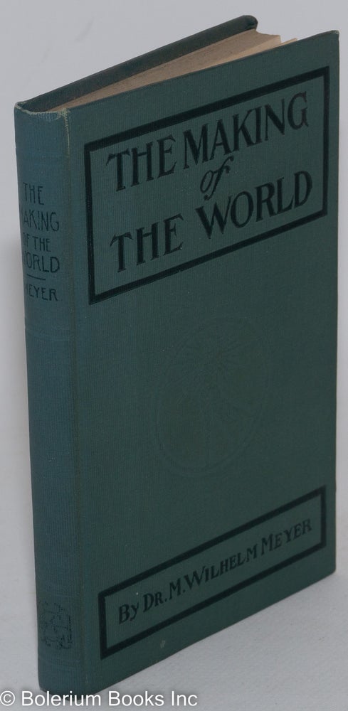 Cat.No: 137860 The making of the world. M. Wilhelm Meyer, Ernest Unterman.
