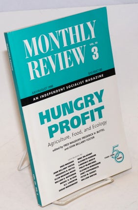 Cat.No: 137909 Hungry profit: agriculture, food, ecology. Monthly Review vol. 50, no. 3....