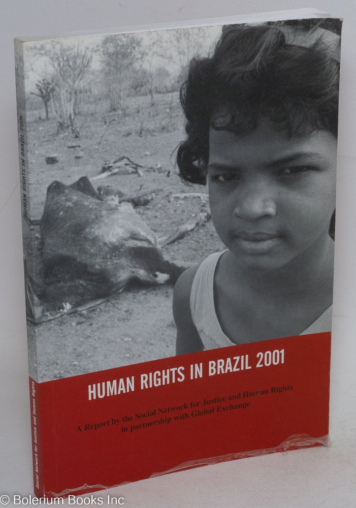 Cat.No: 137919 Human rights in Brazil 2001; a report by the Social Network for Justice and Human Rights in partnership with Global Exchange
