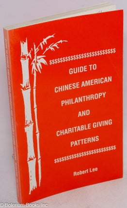 Cat.No: 137951 Guide to Chinese-American philanthropy and charitable giving patterns....