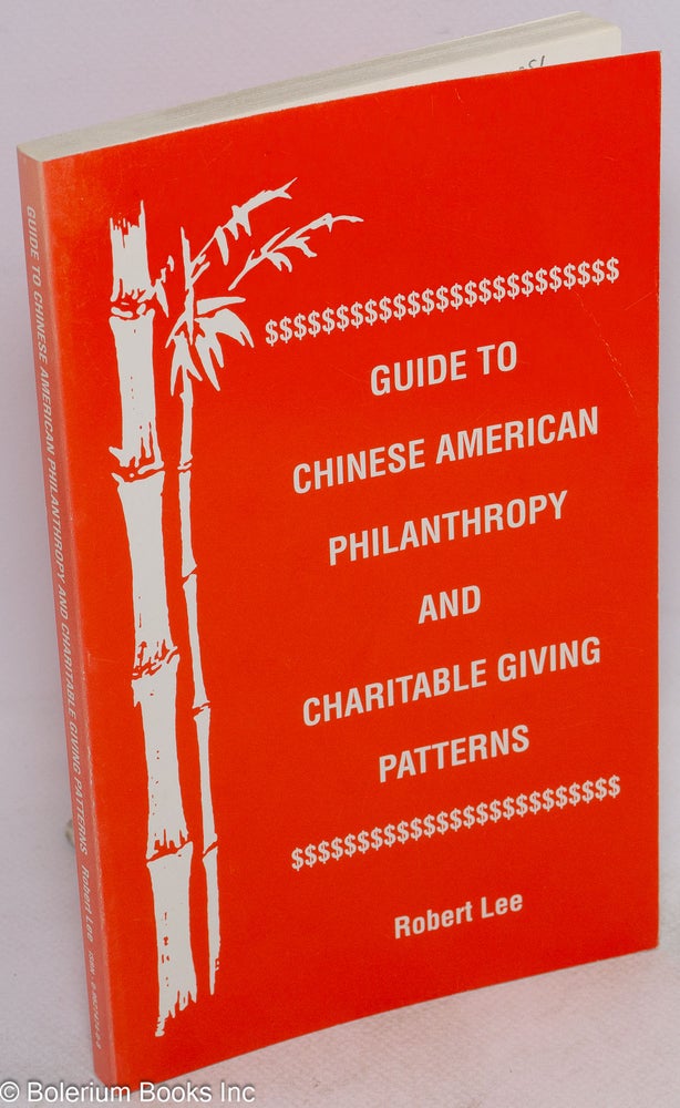 Cat.No: 137951 Guide to Chinese-American philanthropy and charitable giving patterns. Robert Lee.