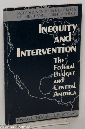 Cat.No: 138032 Inequity and intervention: the federal budget and Central America. Joshua...
