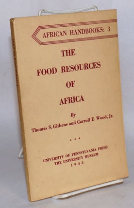 Cat.No: 138076 The food resources of Africa. Thomas S. Githens, Carroll E. Wood Jr