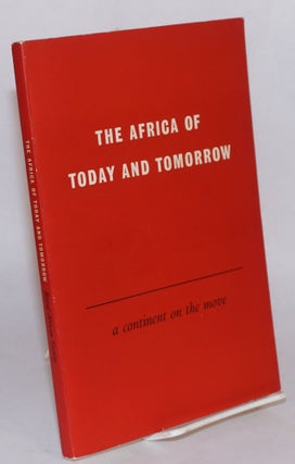 Cat.No: 138083 The Africa of Today and Tomorrow; a continent on the move; record of a...