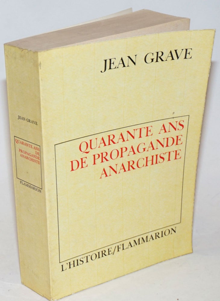 Cat.No: 138140 Quarante ans de propagande anarchiste. Presenté et annoté par Mireille Delfau agrégée de l'Université. Jean Grave.