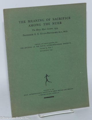 Cat.No: 138201 The meaning of sacrifice among the Nuer; the Henry Myers Lecture, 1954. E....