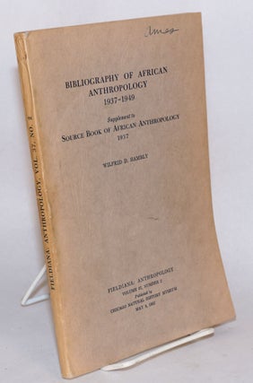 Cat.No: 138251 Bibliography of African anthropology 1937 - 1949; supplement to source...