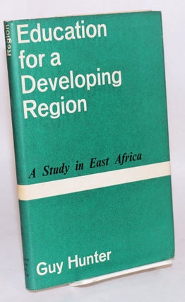 Cat.No: 138288 Education for a developing region; a study in East Africa. Guy Hunter