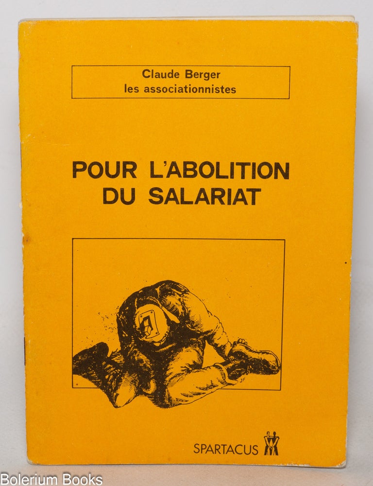 Cat.No: 138370 Pour l'abolition du salariat. Claude Berger.