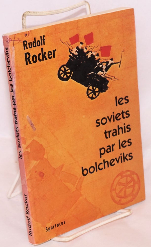 Cat.No: 138435 Les soviets trahis par les bolcheviks: la faillite du communisme d'État (1921). Rudolf Rocker.
