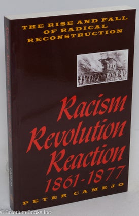 Cat.No: 138442 Racism, revolution, reaction, 1861-1877: The rise and fall of radical...