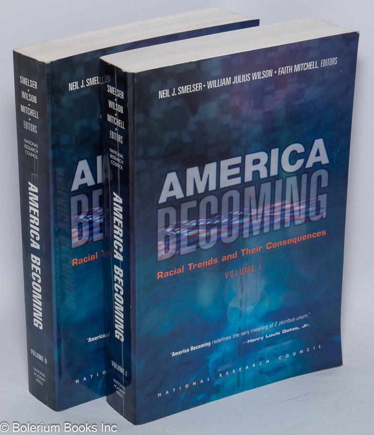 Cat.No: 138518 America becoming; racial trends and their consequences, volume 1 and 2. Neel J. Smelser, William Julius Wilson, eds Faith Mitchell.
