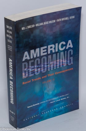 America becoming; racial trends and their consequences, volume 1 and 2