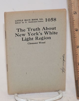 Cat.No: 138697 The truth about New York's White Light region. Clement Wood
