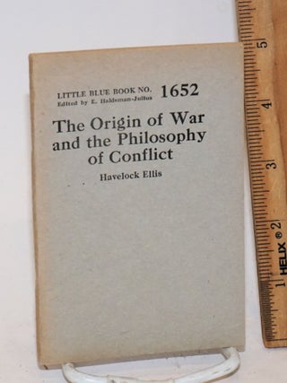 Cat.No: 138742 The Origin of War and the Philosophy of Conflict. Havelock Ellis