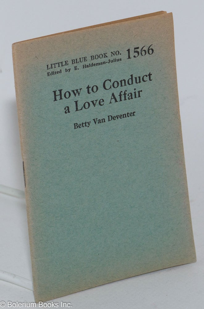 Cat.No: 138759 How to conduct a love affair. Betty Van Deventer.