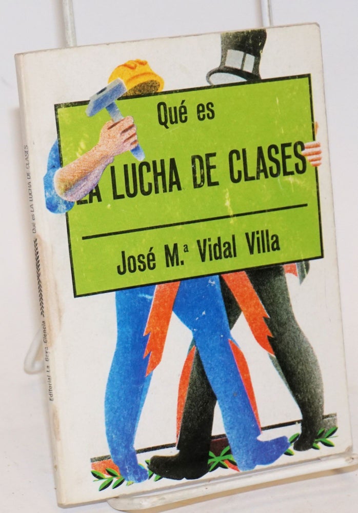 Cat.No: 138803 Que es la lucha de clases. José M. Vidal Villa.