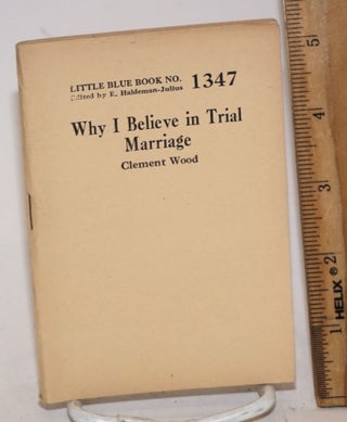 Cat.No: 138831 Why I believe in trial marriage. Clement Wood