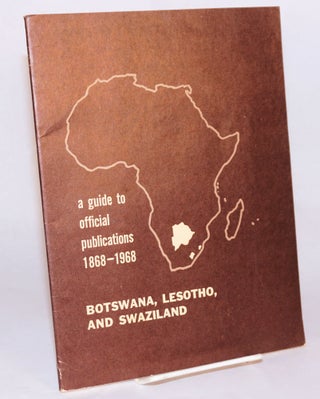 Cat.No: 138954 Botswana, Lesotho, and Swaziland; a guide to official publications 1868 -...