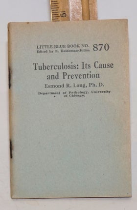 Cat.No: 138985 Tuberculosis: its cause and prevention. Esmond R. Long