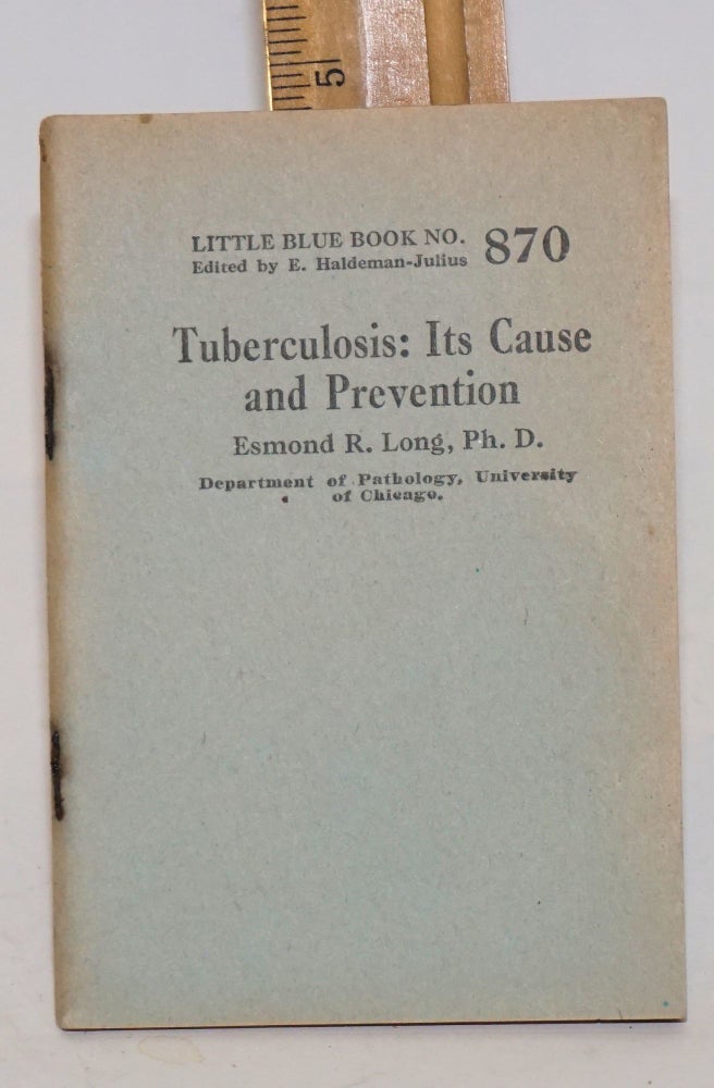 Cat.No: 138985 Tuberculosis: its cause and prevention. Esmond R. Long.