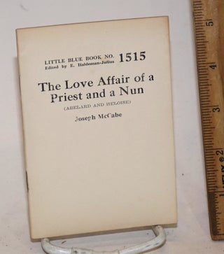 Cat.No: 138997 The love affair of a priest and a nun (Abelard and Heloise). Joseph McCabe