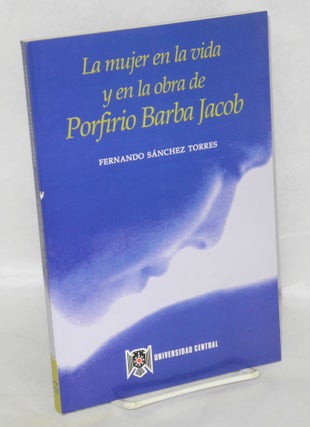 Cat.No: 139035 La mujer en la vida y en la obra de Porfirio Barba Jacob. Fernando...