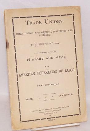 Cat.No: 139066 Trade unions: Their Origin & Objects, Influence and Efficacy. With an...