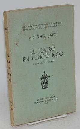 Cat.No: 139109 El teatro en Puerto Rico; notas para su historia. Antonia Sáez