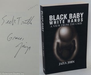 Cat.No: 139342 Black baby White Hands; a view from the crib. Jaiya John