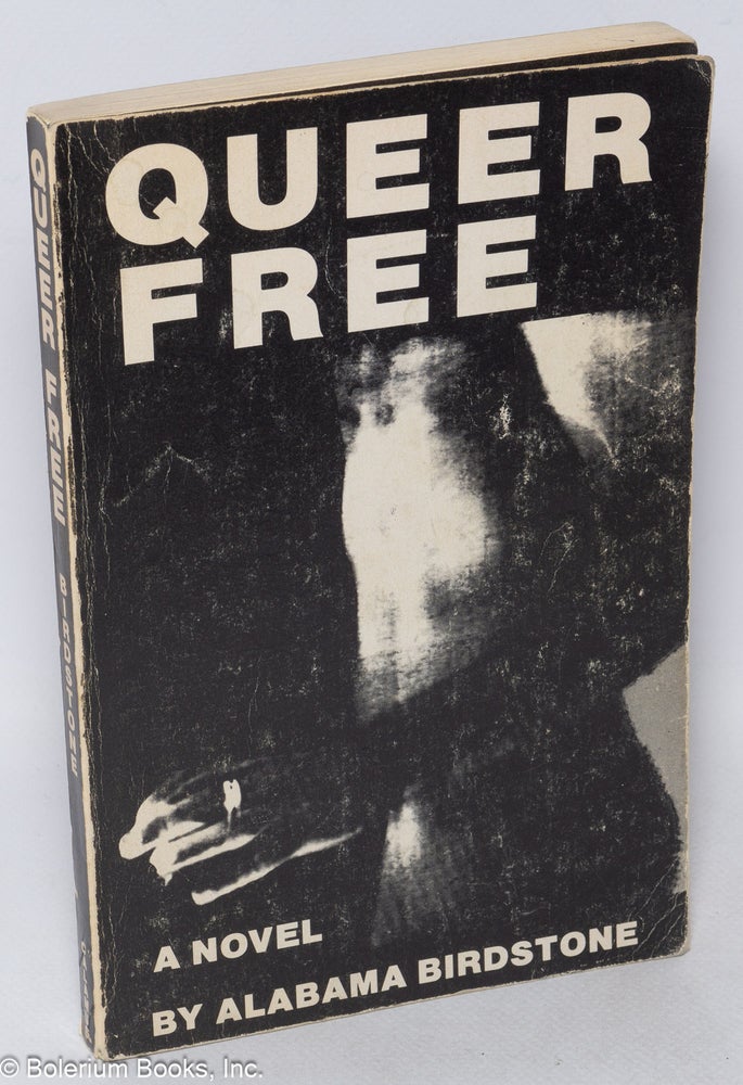 Cat.No: 13937 Queer Free: a novel. Alabama Birdstone, Ed Boggs.