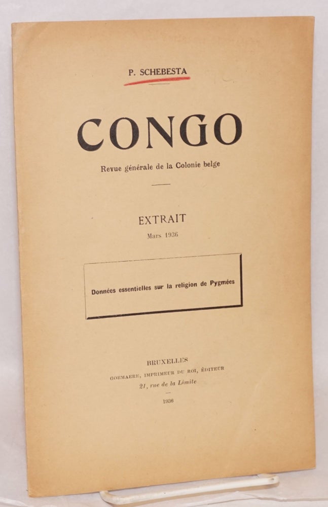 Cat.No: 139411 Congo; revue générale de la Colonie Belge; extrait Mars 1936; Données essentielles sur la religion de Pygmies. Paul Schebesta.