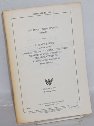 Cat.No: 139440 Political Kidnapings 1968-1973: A Staff Study. United States House of...