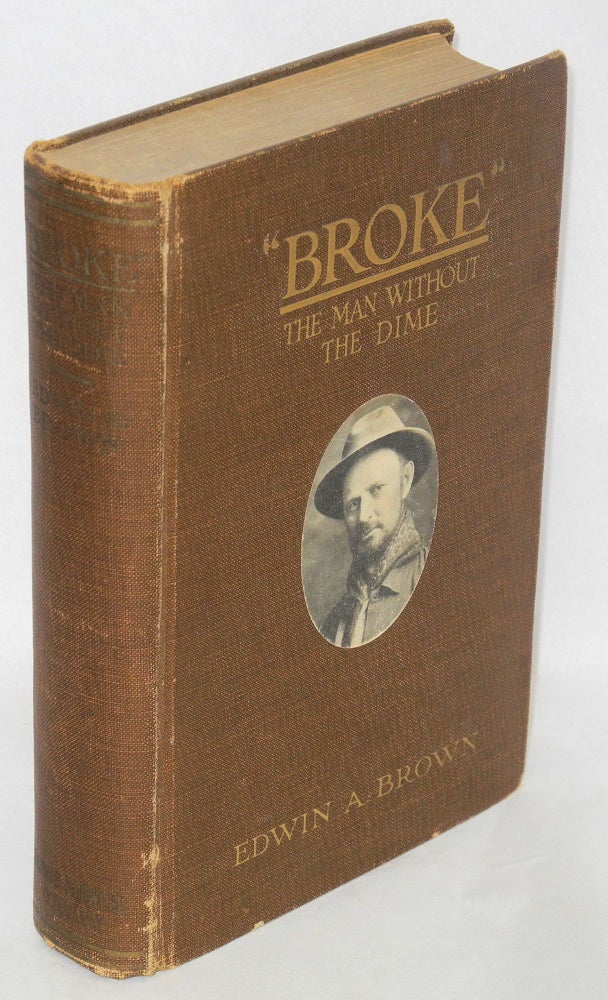 Cat.No: 139465 "Broke;" the man without the dime. Edwin A. Brown.