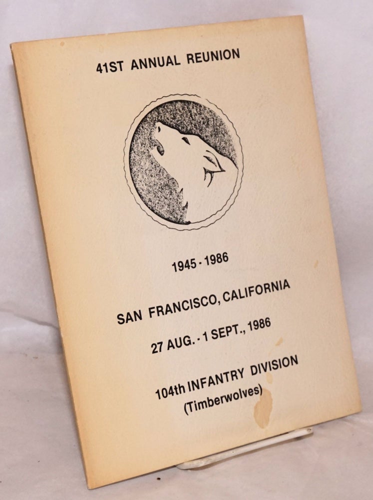 Cat.No: 139489 104th Infantry Division (Timberwolves); 41st annual reunion, 1945 - 1986; San Francisco, California, 27 Aug. - 1 Sept., 1986
