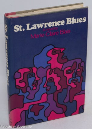 Cat.No: 13952 St. Lawrence Blues. Marie-Claire Blais, Ralph Manheim