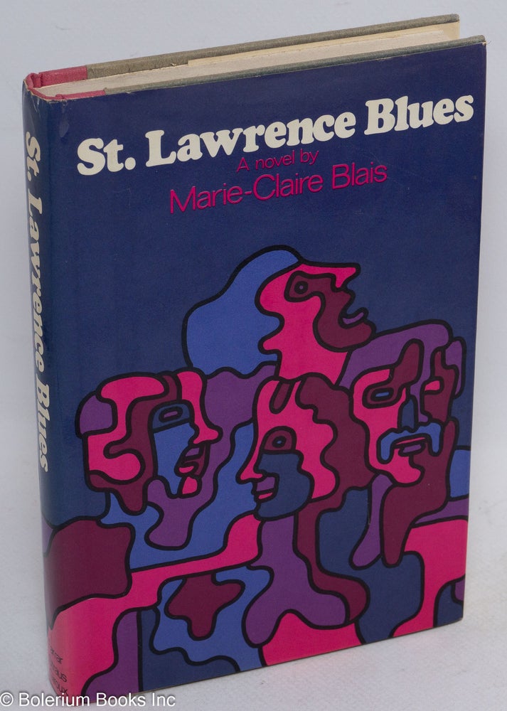 Cat.No: 13952 St. Lawrence Blues. Marie-Claire Blais, Ralph Manheim.