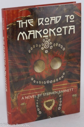 Cat.No: 139554 The road to Makokota; a novel. Stephen Barnett