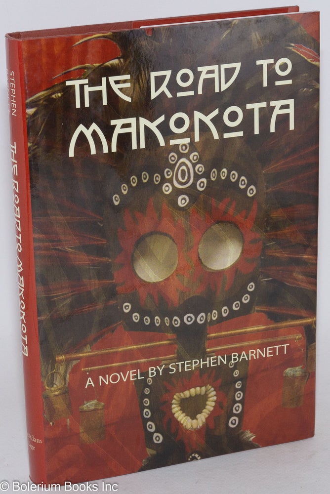 Cat.No: 139554 The road to Makokota; a novel. Stephen Barnett.