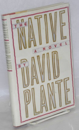 Cat.No: 139563 The Native: a novel. David Plante