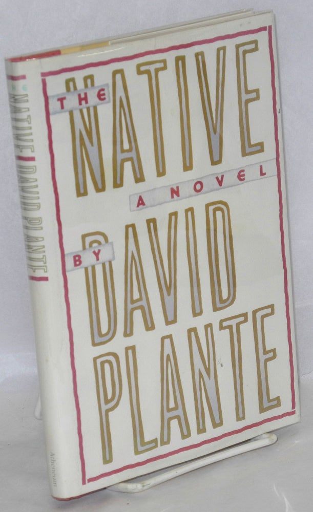 Cat.No: 139563 The Native: a novel. David Plante.