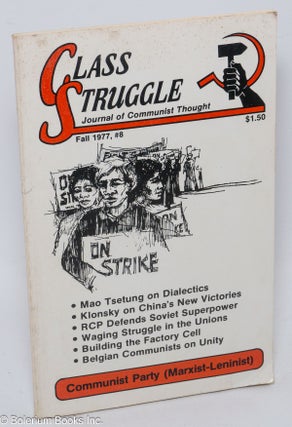 Cat.No: 139730 Class struggle; journal of Communist thought. Fall 1977, no. 8. October...