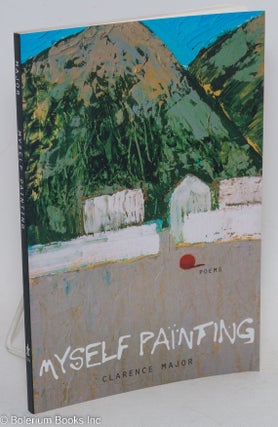 Cat.No: 139786 Myself painting; poems. Clarence Major