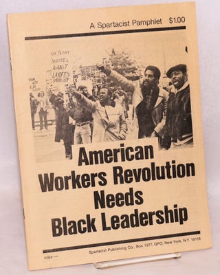 Cat.No: 139867 American workers revolution needs black leadership. Spartacist League