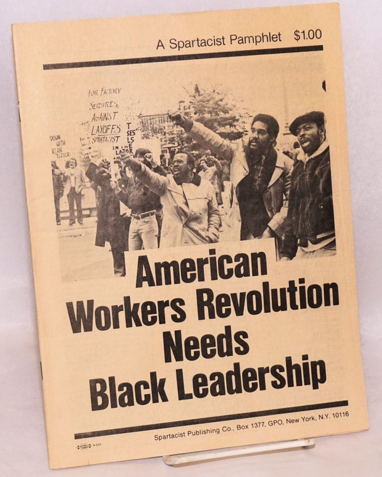 Cat.No: 139867 American workers revolution needs black leadership. Spartacist League.