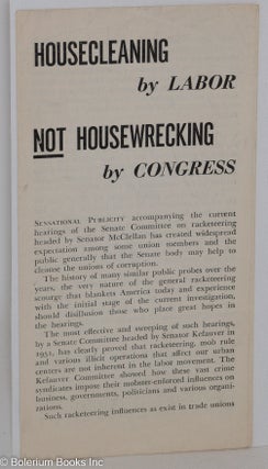 Cat.No: 140036 Housecleaning by labor, not housewrecking by Congress. USA Communist...