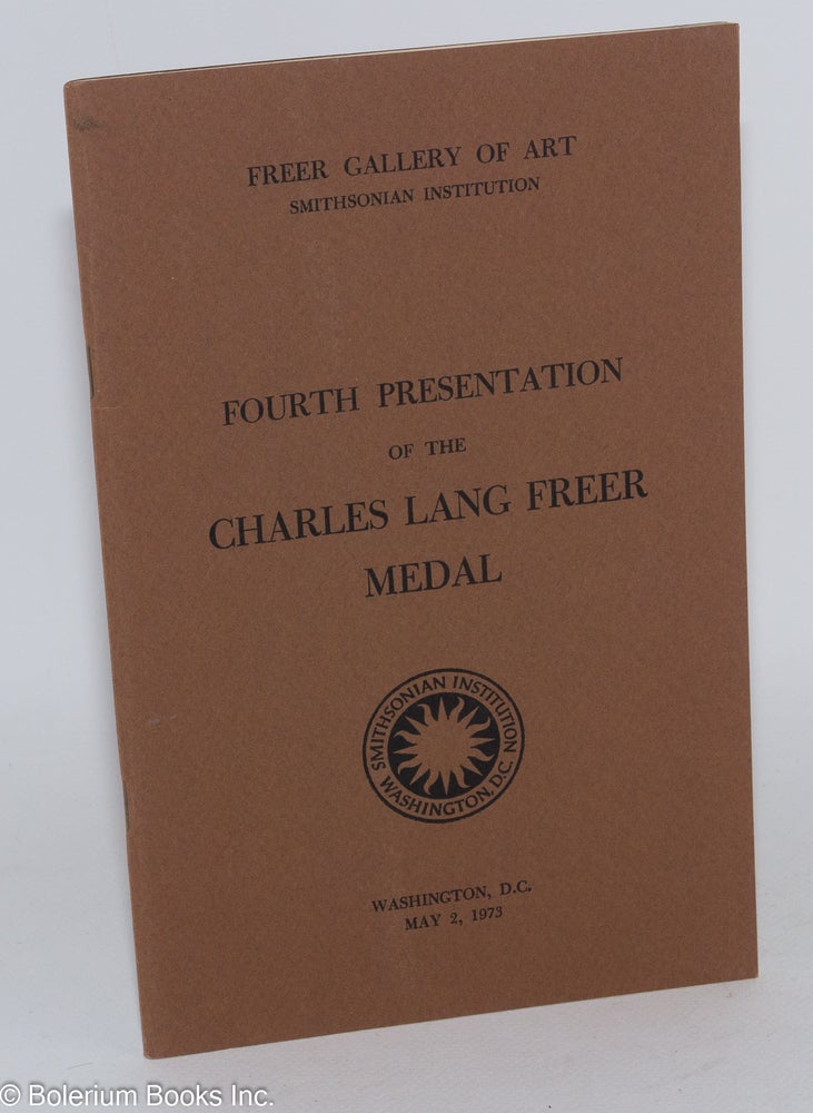Cat.No: 140056 Fourth presentation of the Charles Lang Freer Medal, May 2, 1973