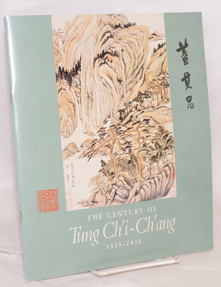 Cat.No: 140057 The Century of Tung Ch'i-ch'ang 1555-1636: A Short Guide to the Exhibition. Stephen Addiss.